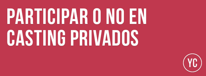 ¿Cómo seleccionar si participar o no en casting privados? ¿Cómo seleccionar si participar o no en casting privados?